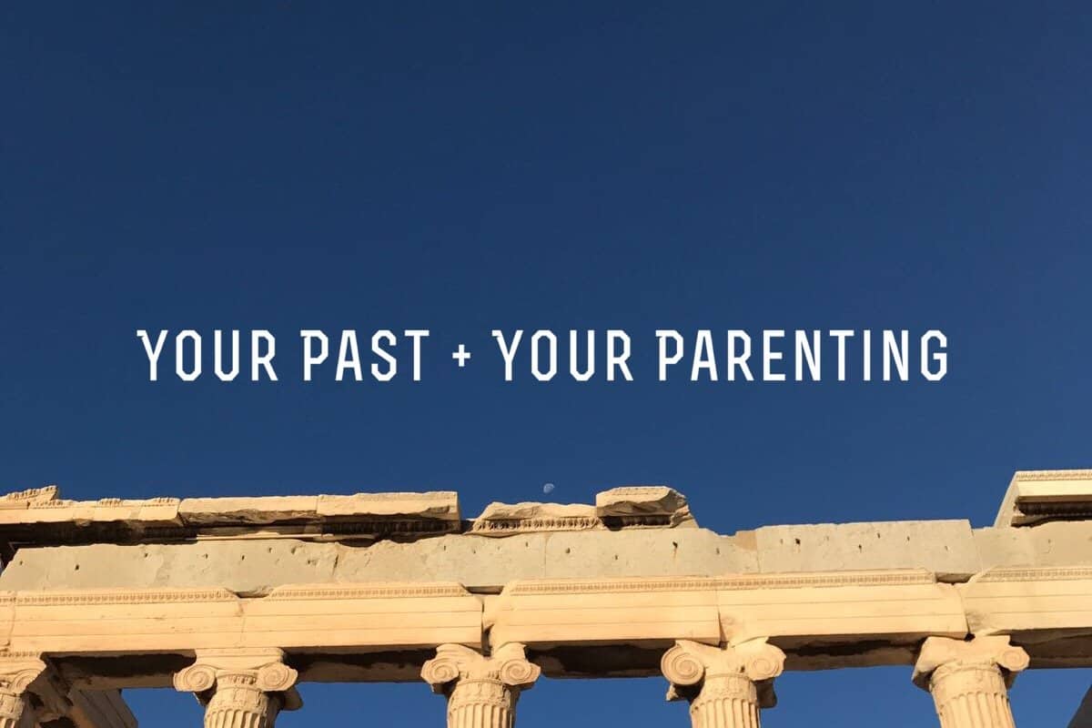 Our Past & Our Parenting