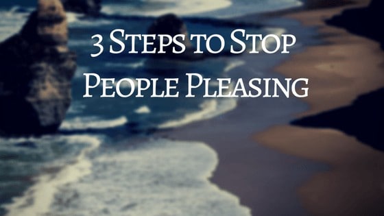 3 PRACTICES TO STOP PEOPLE PLEASING