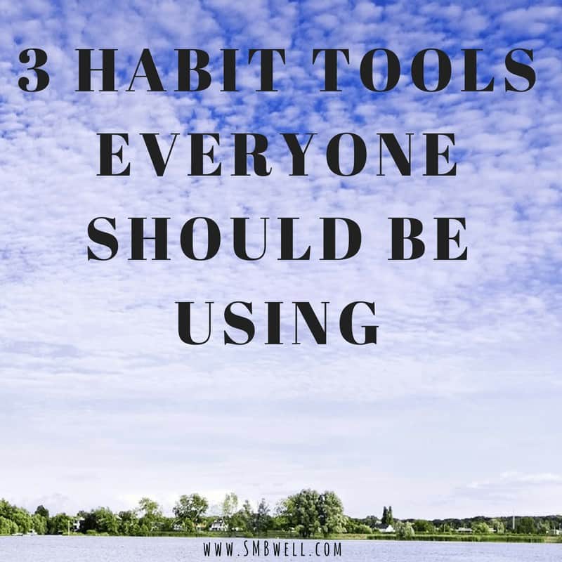3 Habit Tools Everyone Should Be Using