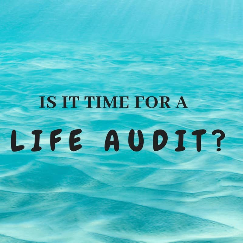 Too Busy? It’s time for a Life Audit.