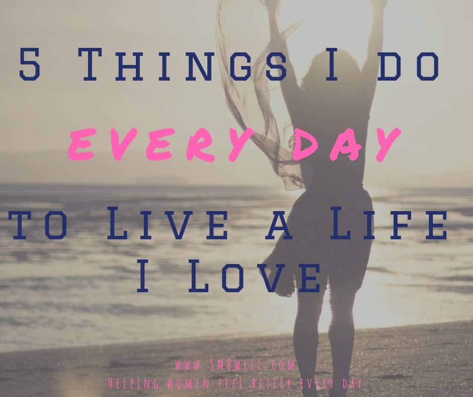 My Non-Negotiables: 5 Things I Do Everyday to Live a Life I Love