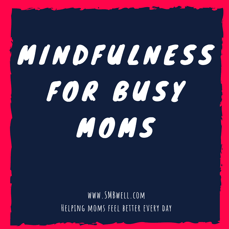 Mindfulness for Busy Moms