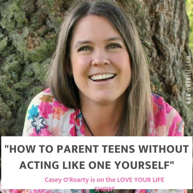 Parenting Teens Without Acting Like One Yourself (with Casey O’Roarty)
