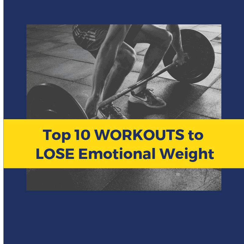 top 10 emotional workouts, top 10 workouts to lose emotional weight, emotional weight, emotional obesity, emotional intelligence, mindfulness, cognitive coaching, anxiety