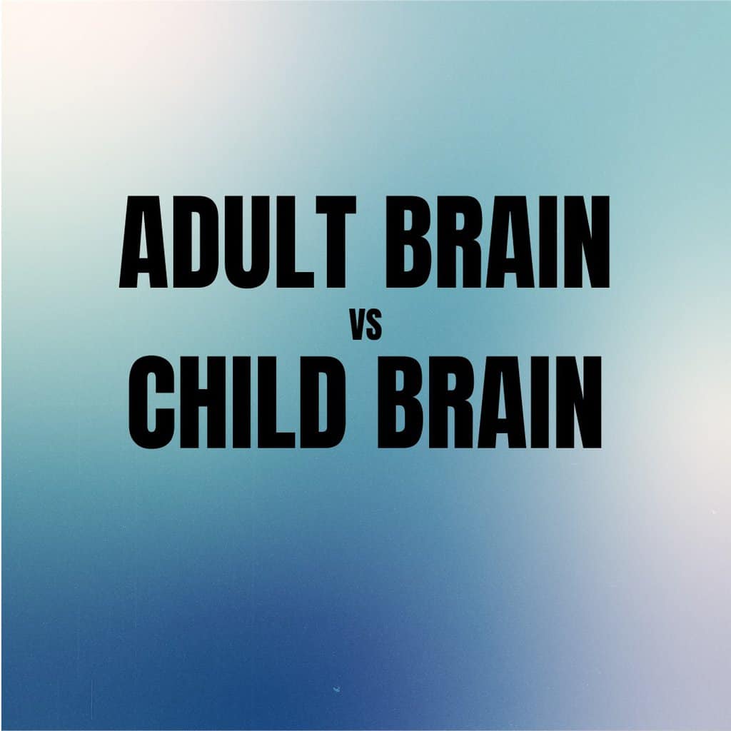 Who’s In Charge: Your Adult Brain or Your Child Brain?