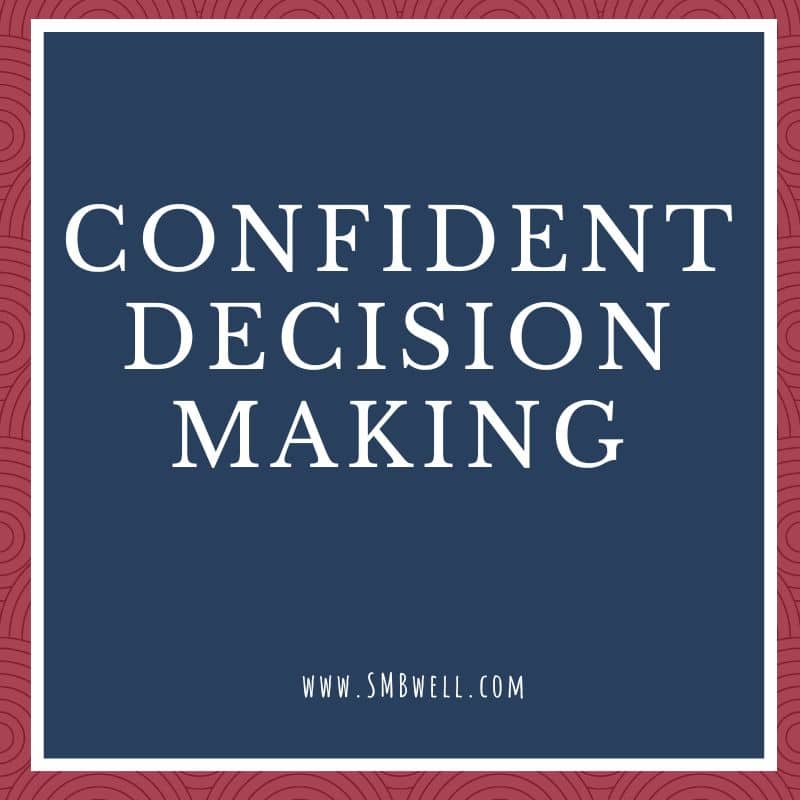 3 Steps to Strengthen Your Decision Making Muscle