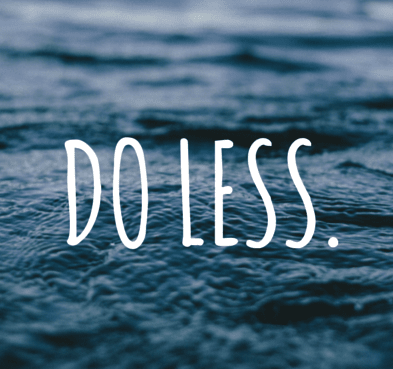 do less, stress less, heal the hustle