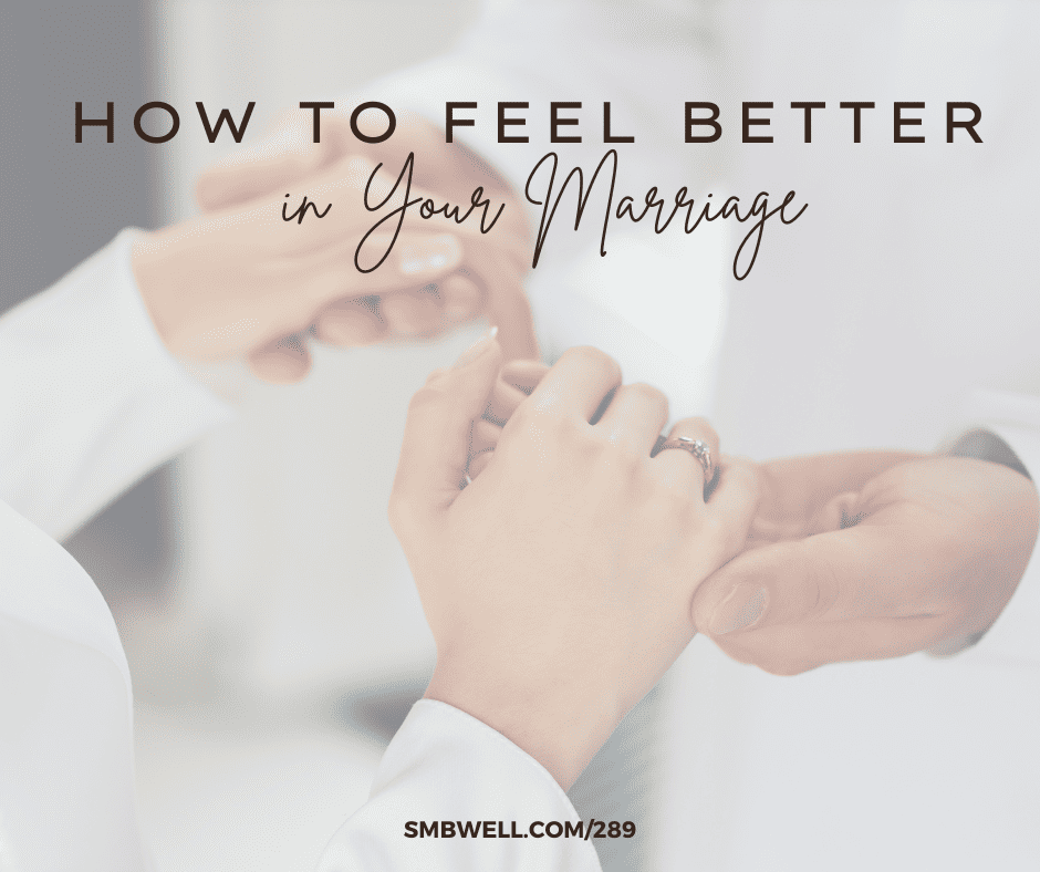 How to Feel Better in Your Marriage