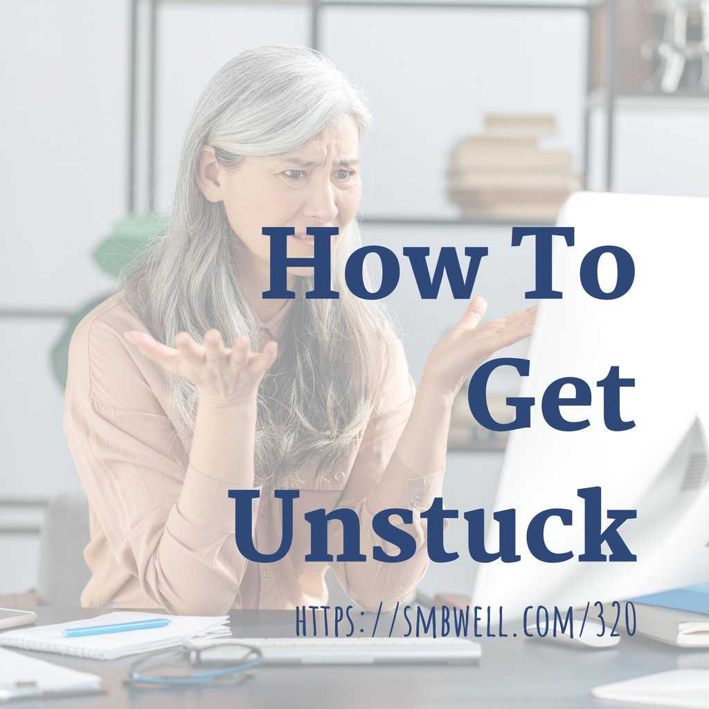 How to Get Unstuck