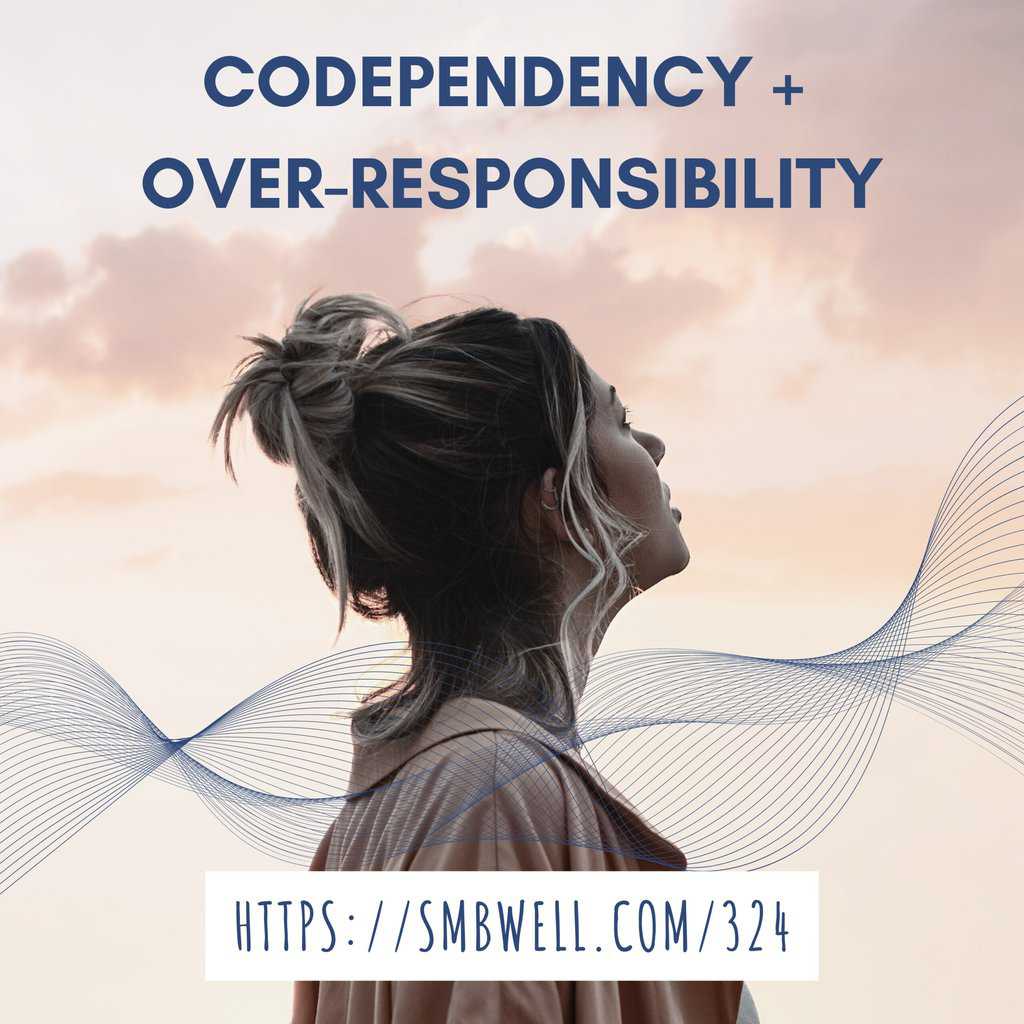 Codependency + Over-Responsibility