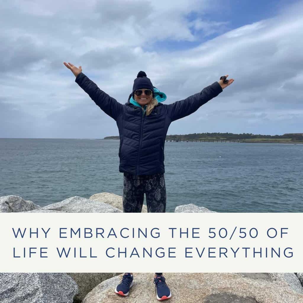 Why Embracing the 50/50 of Life Will Change Everything